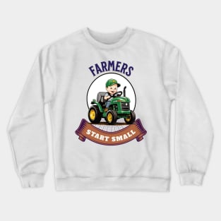 Farmers start small Crewneck Sweatshirt